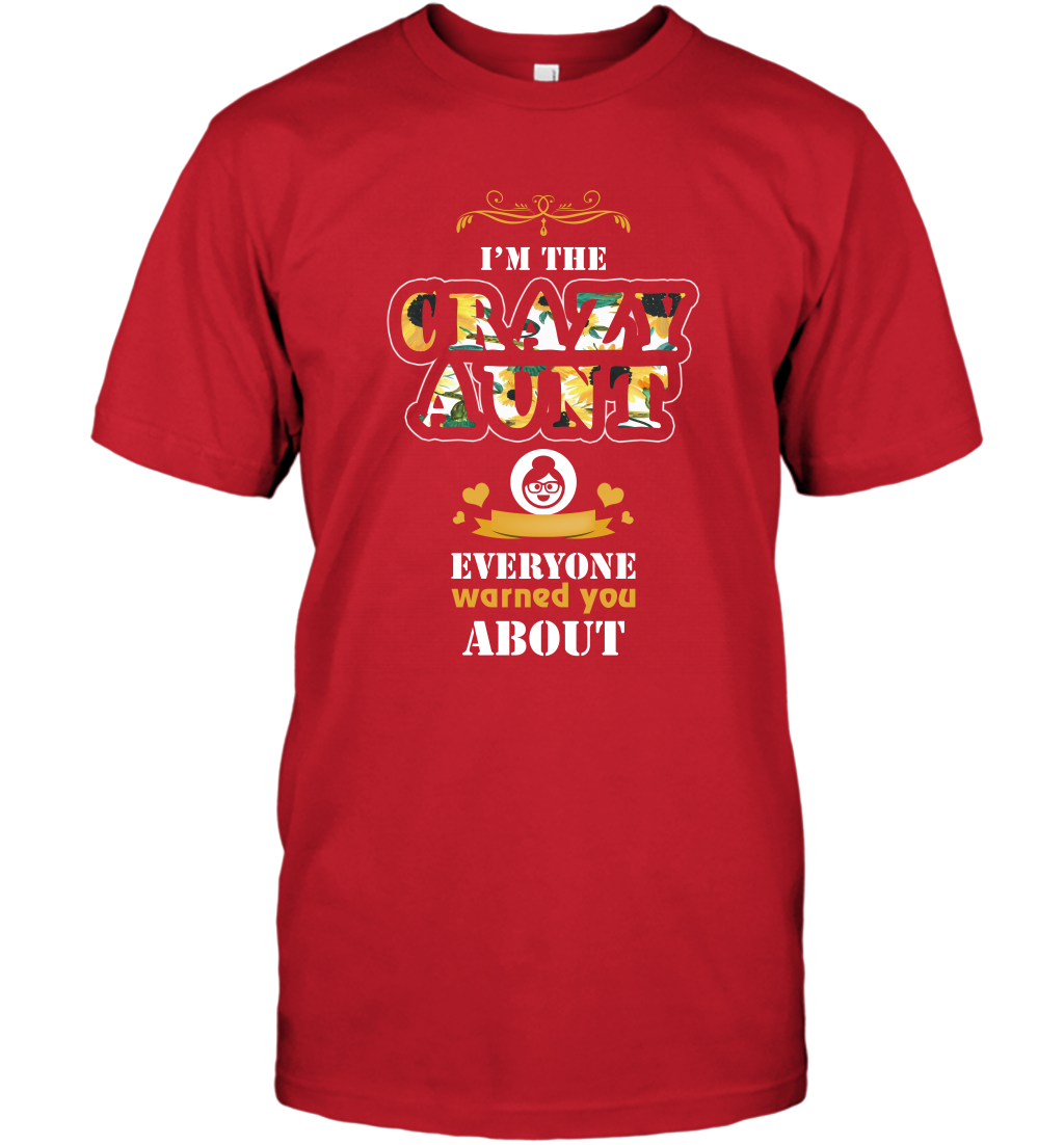 Im The Crazy Aunt Everyone Warned You About Auntie Shirt T-Shirt Red