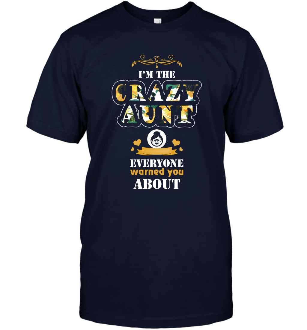 Im The Crazy Aunt Everyone Warned You About Auntie Shirt T-Shirt Navy
