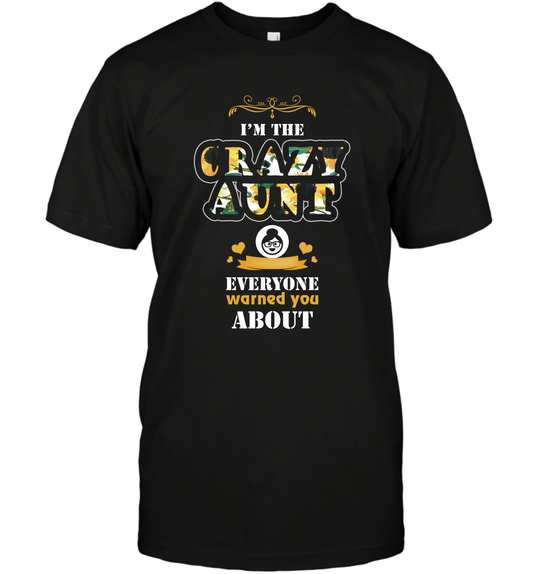 Im The Crazy Aunt Everyone Warned You About Auntie Shirt T-Shirt Black