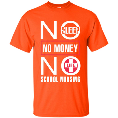 Nursing School T-shirt No Sleep No Money No Life Orange