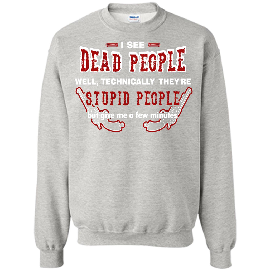 I See Dead People Well Technically They're Stupid People, But Give Me A Few Minutes Ash