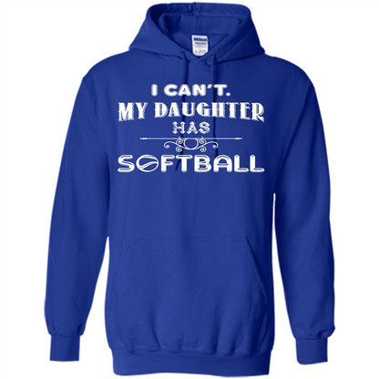 Softball Daughter T-shirt I Can‰۪t. My Daughter Has Softball