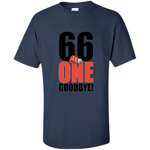 Dice Games T-shirt 66 One Goodbye T-shirt