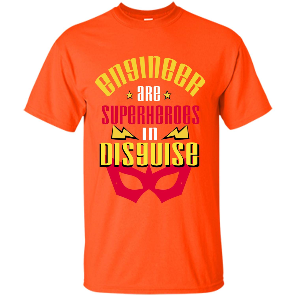 Engineer Are Superheroes In Disguise T-shirt Orange
