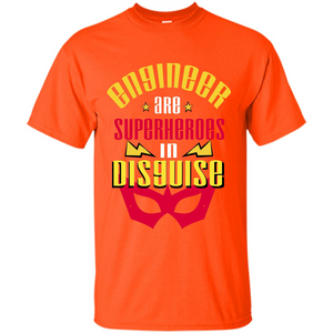 Engineer Are Superheroes In Disguise T-shirt