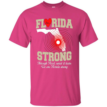 Through Flood, Sweat And Tears T-Shirt Florida Strong T-Shirt Heliconia