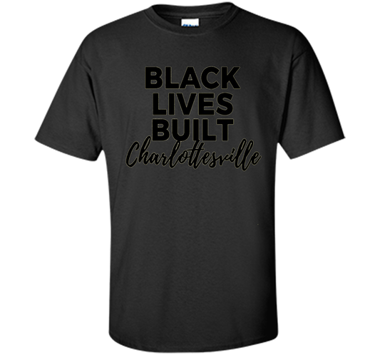 Black Lives Built Charlottesville T-Shirt t-shirt Black