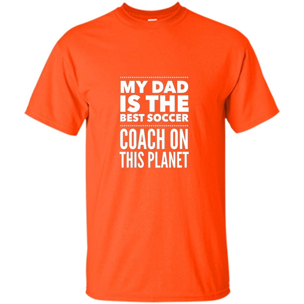 My Dad is The Best Coach on The Planet T-shirt Orange