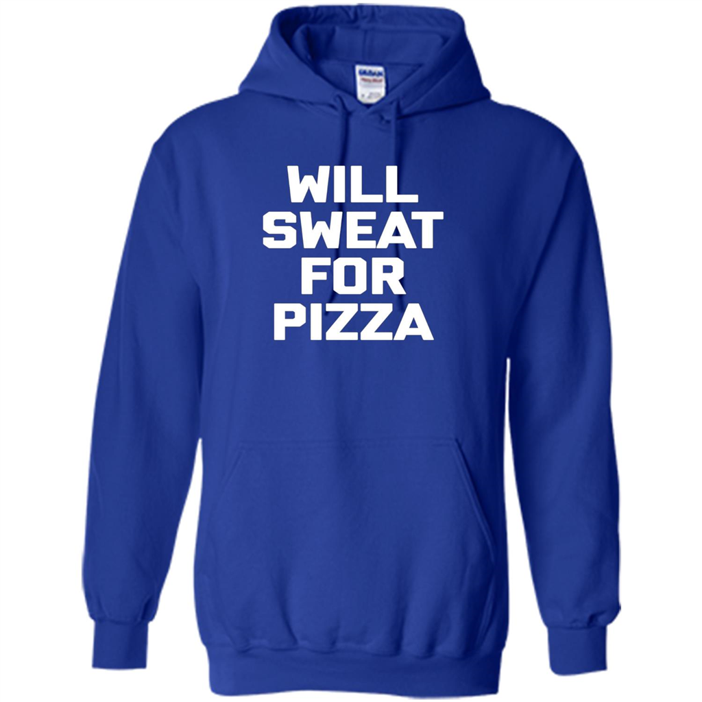 Pizza T-shirt Will Sweat For Pizza Royal