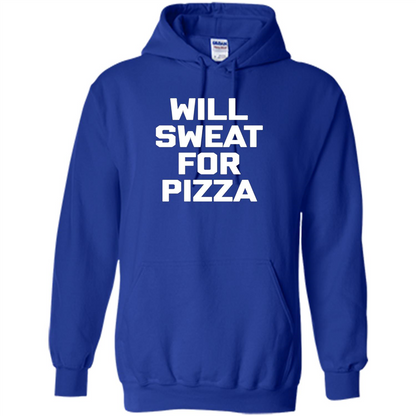 Pizza T-shirt Will Sweat For Pizza Royal