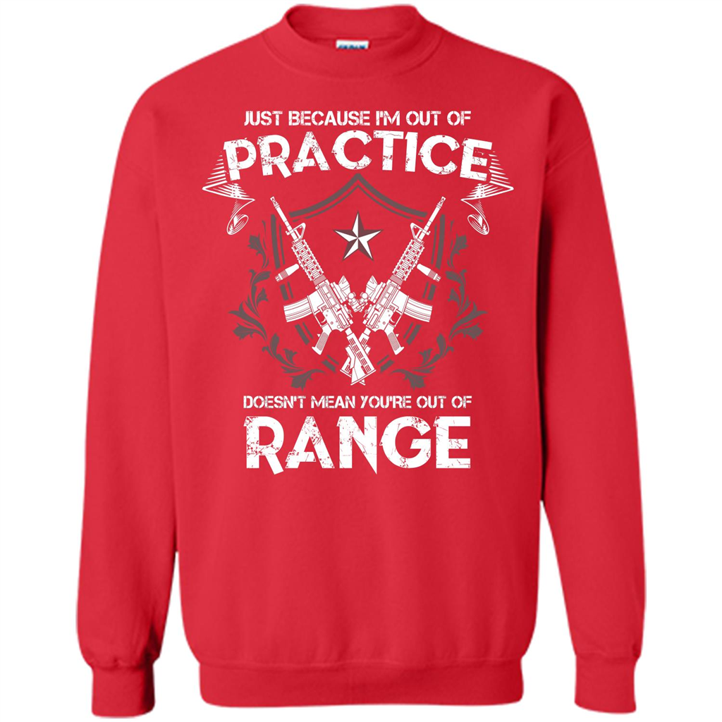 Military T-shirt Just Because I'm Out Of Practice Doesn't Mean You're Out Of Range Red