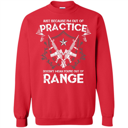Military T-shirt Just Because I'm Out Of Practice Doesn't Mean You're Out Of Range Red