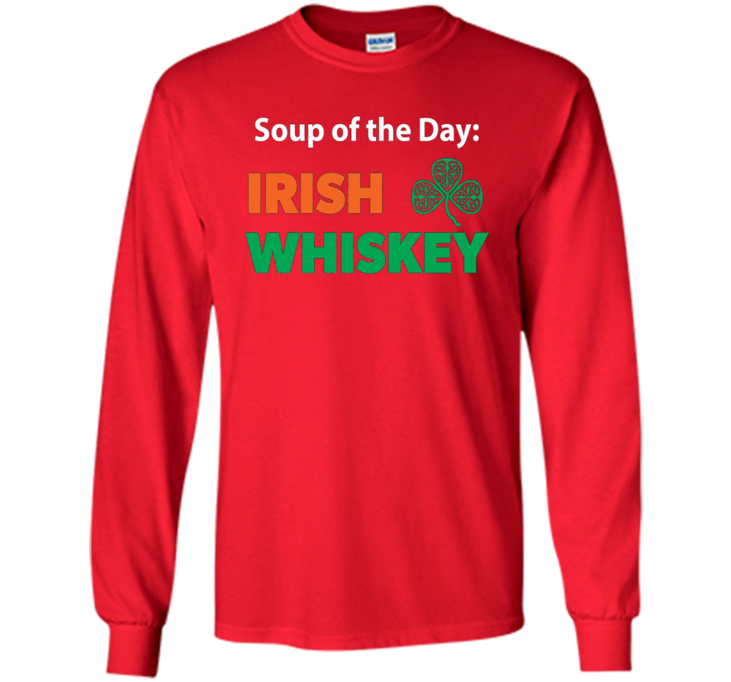 Irish Whiskey Drinking T-shirt Soup Of The Day T-shirt Red