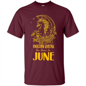 June Unicorn T-shirt Unicorn Queens Are Born In June