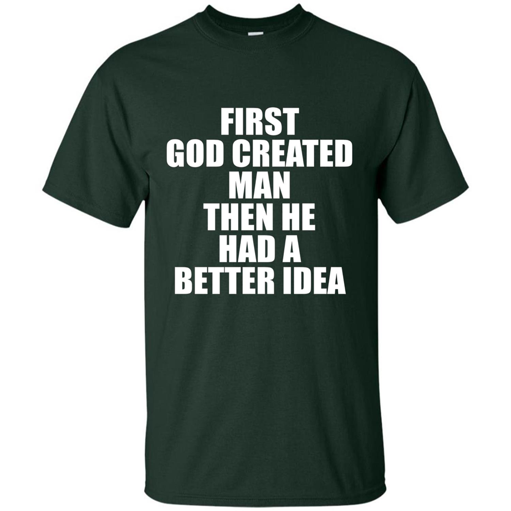 First God Created Man Then He Had A Better Idea Feminism T-shirt For Equality Forest Green
