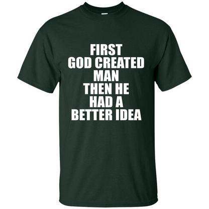 First God Created Man Then He Had A Better Idea Feminism T-shirt For Equality Forest Green