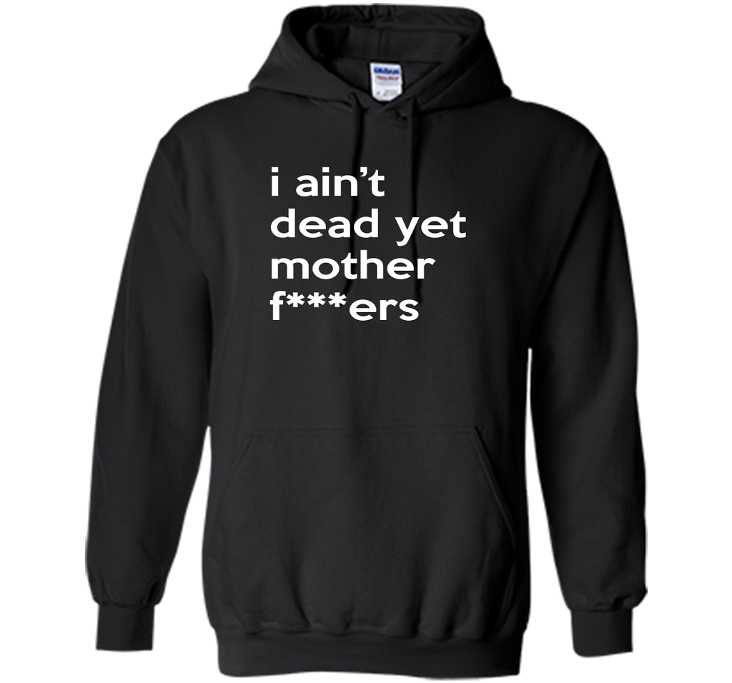 I Ain't Dead Yet Mother Fxxxer T-shirt Black S
