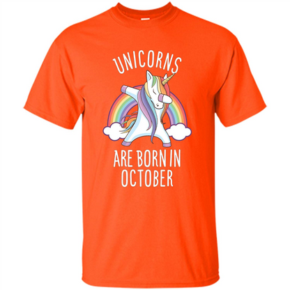 October Birthday T-shirt Unicorns Are Born In October Dabbing Orange