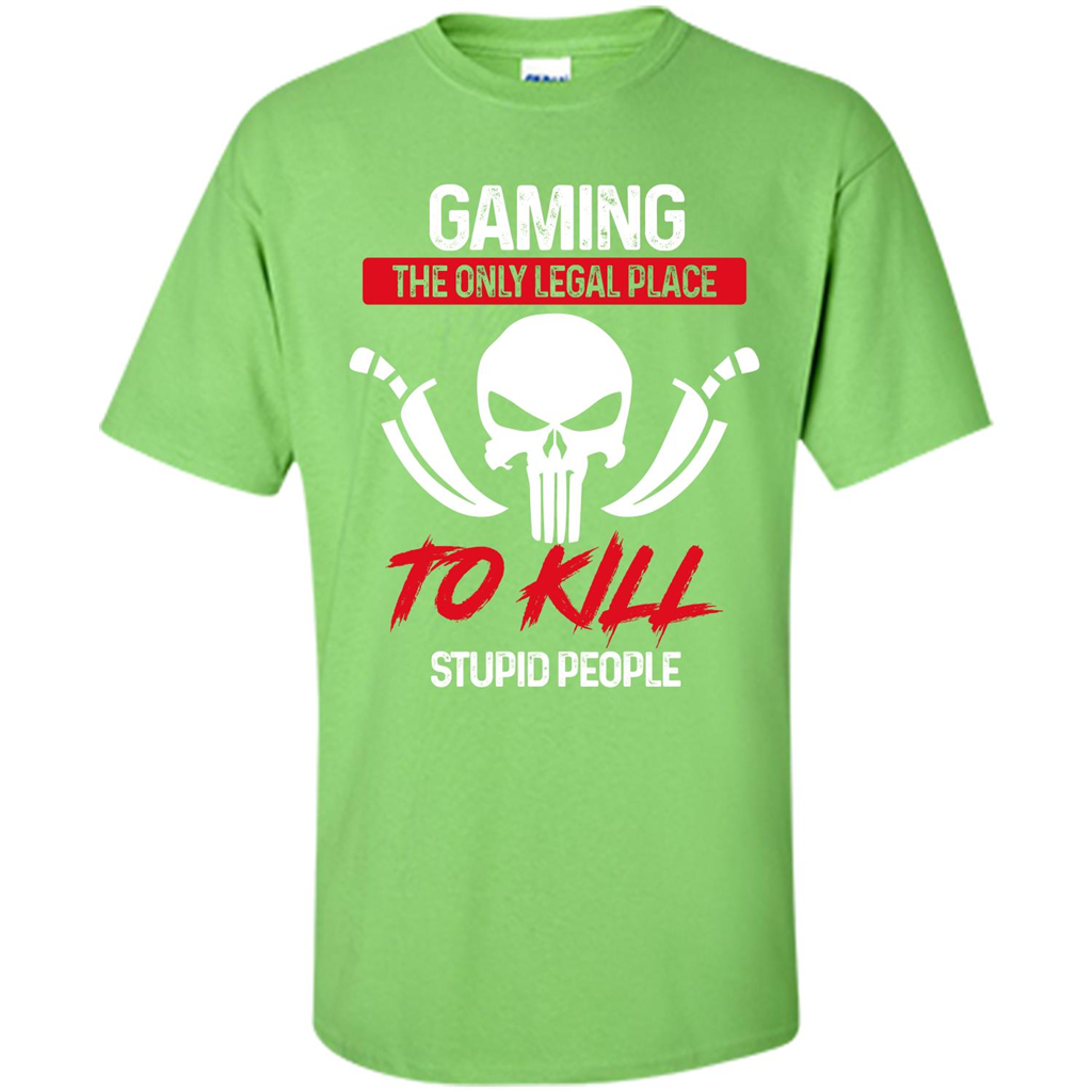 Gamer T-shirt The Only Legal Place To Kill Stupid People T-shirt Lime
