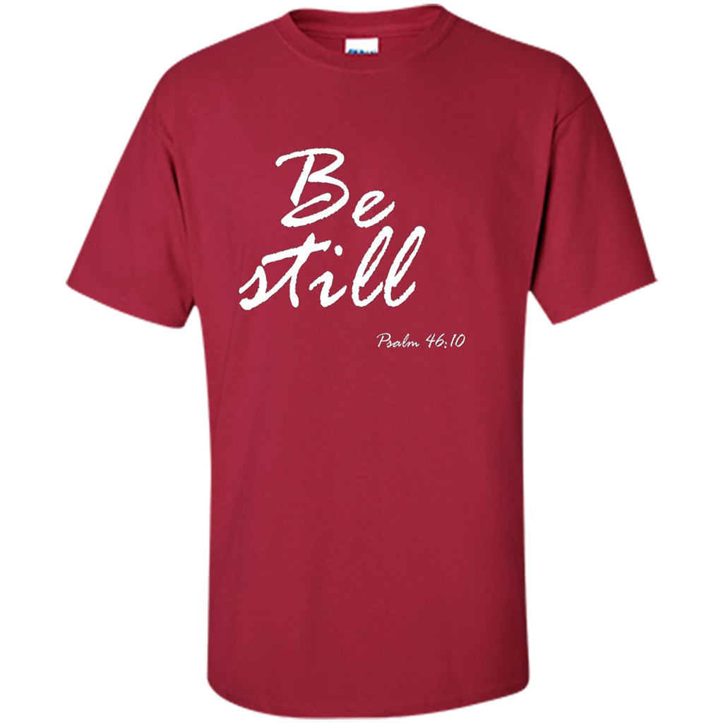 Be Still T-Shirt Psalm 46:10 Cardinal