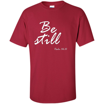 Be Still T-Shirt Psalm 46:10 Cardinal