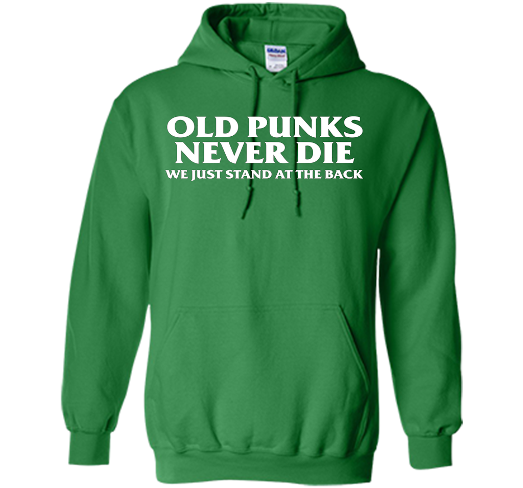 Old Punks Never Die We Just Stand At The Back T-shirt Irish Green