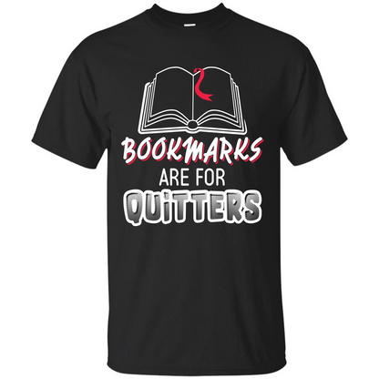 Book Reader T-shirt Bookmarks Are For Quitters T-shirt Black