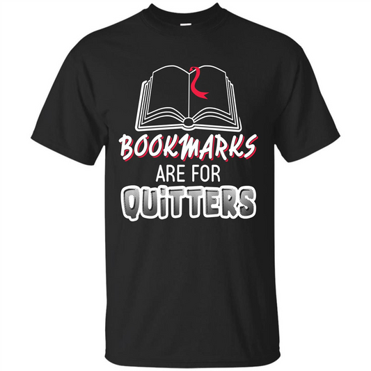 Book Reader T-shirt Bookmarks Are For Quitters T-shirt Black