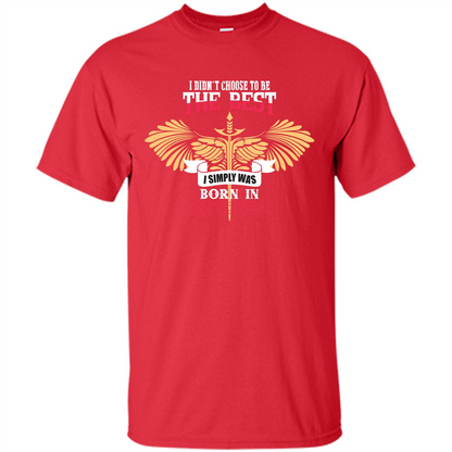 October. I Didnäó»t Choose To Be The Best I Simply Was Born In October T-shirt Red
