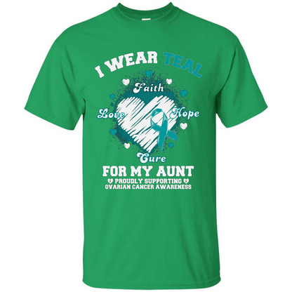 I Wear Teal For My Aunt - Ovarian Cancer Awareness T-Shirt Irish Green