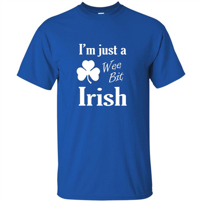 I'm Just A Wee Bit Irish T-shirt Royal