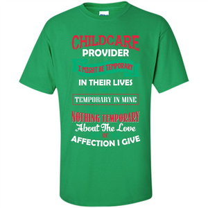 Childcare Provider T-shirt I Might Be Temporary In Their Lives