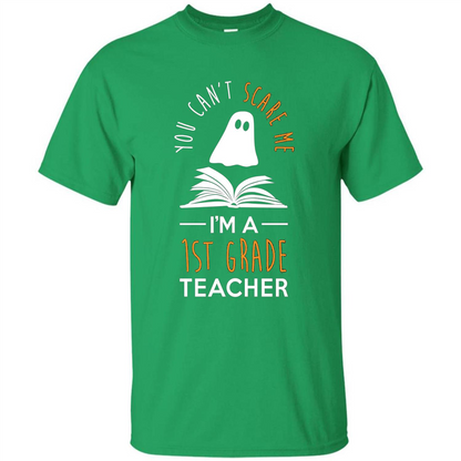 Halloween T-shirt Can't Scare Me, I'm A 1st Grade T-shirt Irish Green