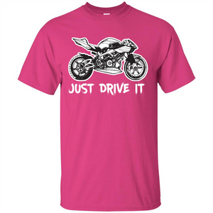 Just Drive It T-shirt