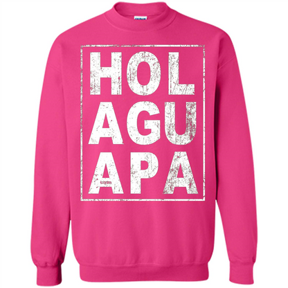 Hola Guapa HOL AGU APA T-shirt Funny Spanish T-shirt Heliconia