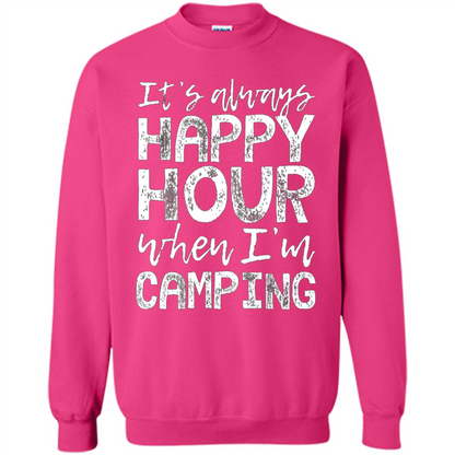 It's Always Happy Hour When I'm Camping T-shirt Heliconia