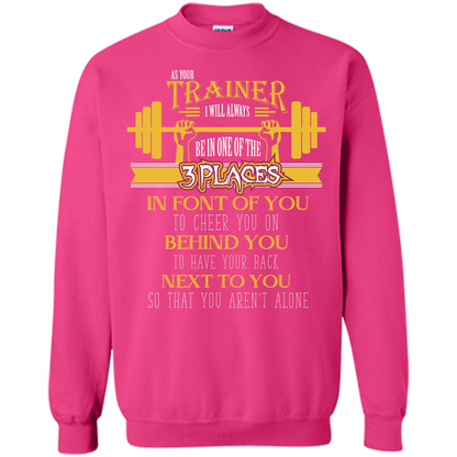 Trainer T-shirt As Your Trainer I Will Always Be In One Of The 3 Places Heliconia