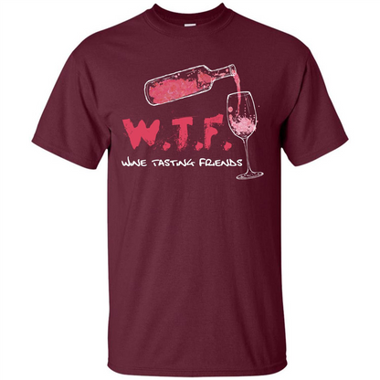 Wine T-shirt W.T.F Wine Tasting Friends T-shirt Maroon
