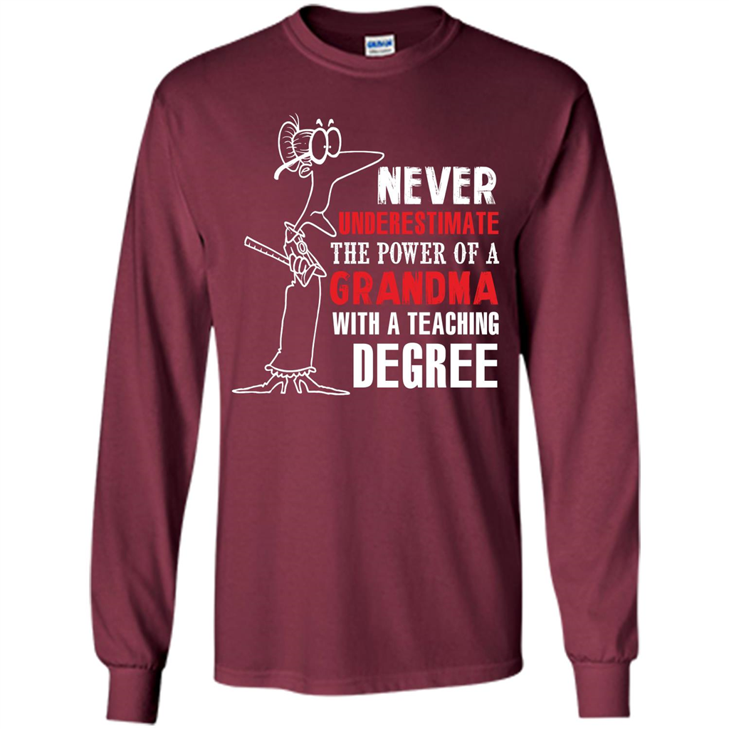 Never Underestimate The Power Of A Grandma With A Teaching Degree T-shirt Maroon