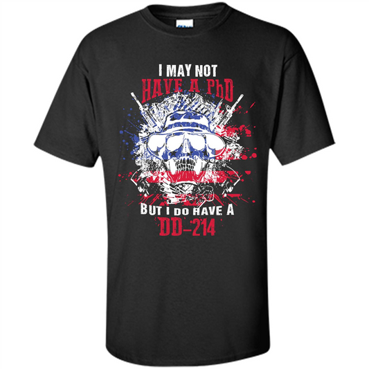 Military T-shirt I May Not Have A Phd But I Do Have A Dd - 214 Black
