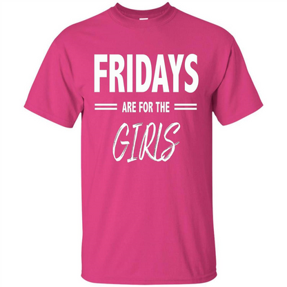 Fridays Are For The Girls T-shirt Heliconia