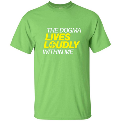 Dogma Lives Loudly Within Me Catholic Conservative T-Shirt Lime