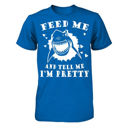 Feed Me And Tell Me I'm Pretty T-shirt Gildan - Short Sleeve Tee Royal