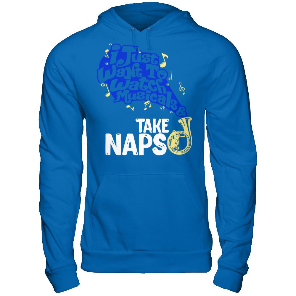 I Just Want To Watch Musicals & Take Naps T-shirt Gildan - Pullover Hoodie Royal
