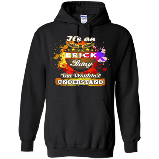 It' An Erick Thing You Wouldn't Understand Perfect T-Shirt Black