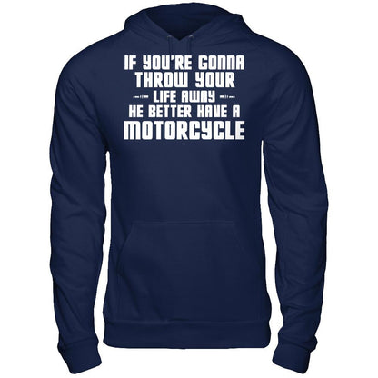 If You're Gonna Throw Your Life Away, He Better Have A Motorcycle Gildan - Pullover Hoodie Navy