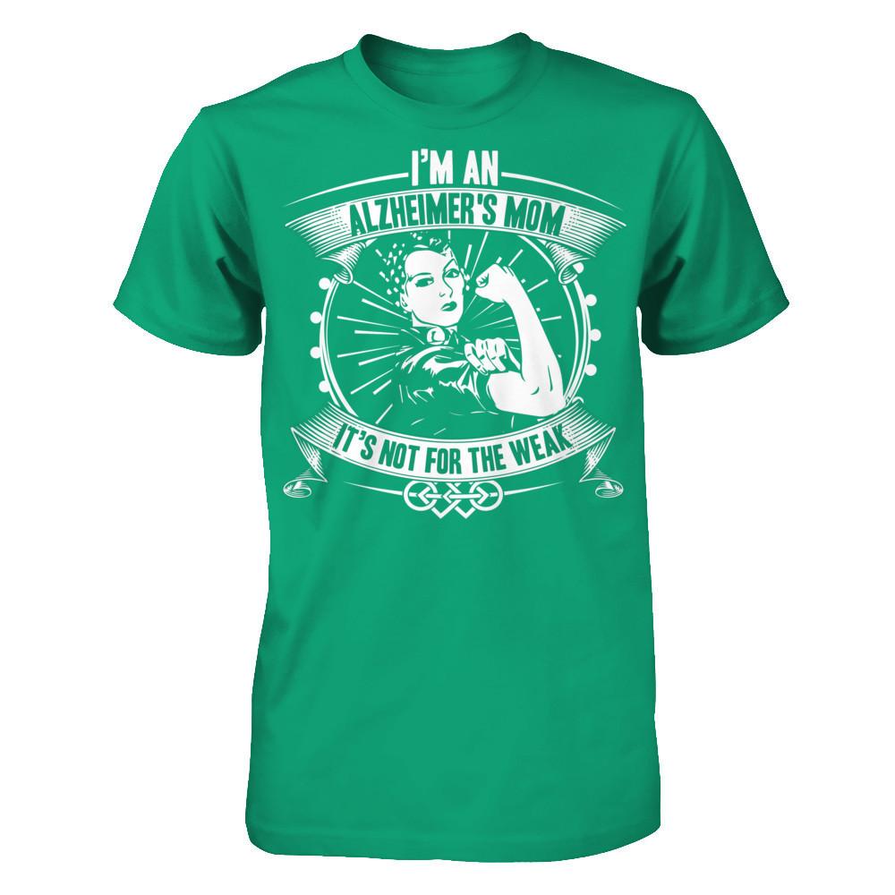 I'm A Alzeimer's Mom. It's Not For The Weak T-shirt Gildan - Short Sleeve Tee Kelly Green