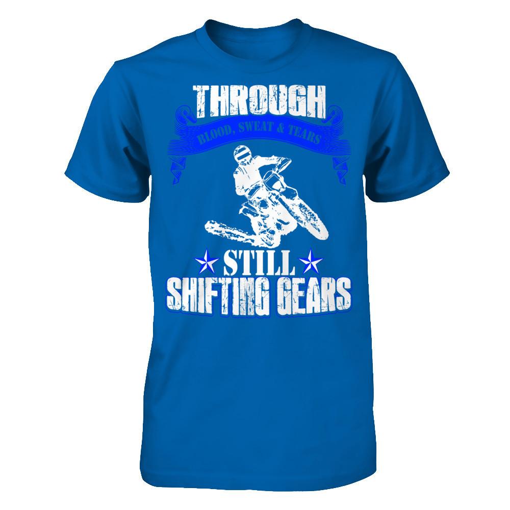 Through Blood Sweat & Tears Still Shifting Gears T-shirt Gildan - Short Sleeve Tee Royal