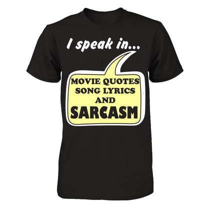 I Speak In Movie Quotes Song Lyrics And Sarcasm T-shirt Gildan - Short Sleeve Tee Black