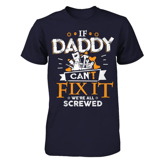 If Daddy Can't Fix It We're All Screwed T-shirt Next Level - Unisex Fitted Tee Midnight Navy